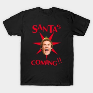 Buddy The Elf -Santa's Coming !! T-Shirt